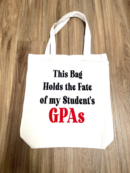 This Bag Holds the Fate of my Student's GPAs Canvas Tote Bag