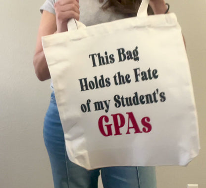 This Bag Holds the Fate of my Student's GPAs Canvas Tote Bag